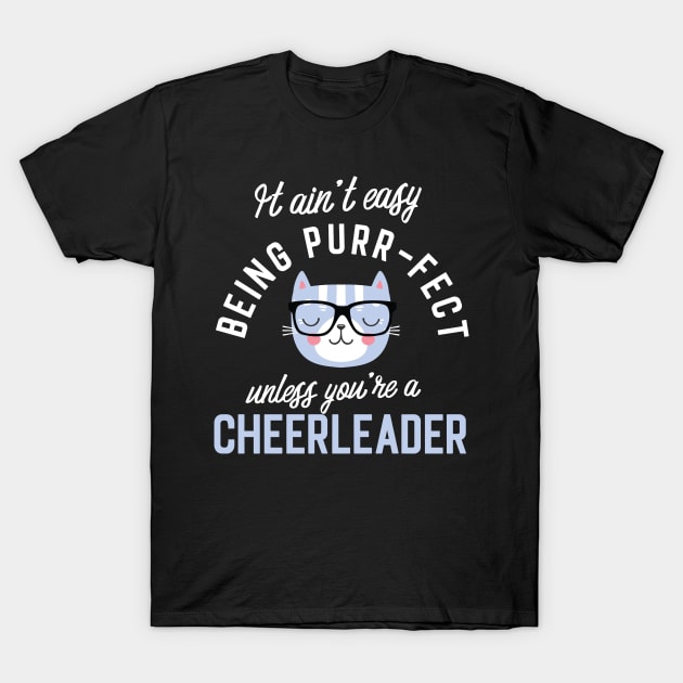 Cheerleader Cat Lover Gifts - It ain't easy being Purr Fect T-Shirt by BetterManufaktur